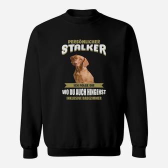 Lustiges Hunde-Stalker Sweatshirt, Persönlicher Stalker - Folge bis ins Bad - Seseable