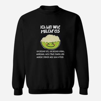 Lustiges Ich bin wie Milchreis Sweatshirt, Witziges Spruch Tee - Seseable