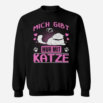Lustiges Katzenliebhaber Sweatshirt Mich gibt's nur mit Katze - Seseable
