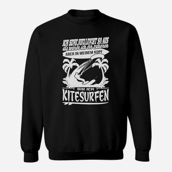 Lustiges Kitesurfen Sweatshirt Im Kopf beim Kitesurfen für Wassersportfans - Seseable