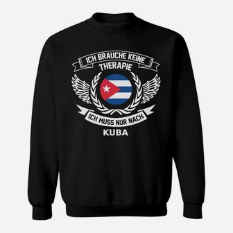 Lustiges Kuba-Fan Sweatshirt – Ich brauche keine Therapie, nur Kuba - Seseable