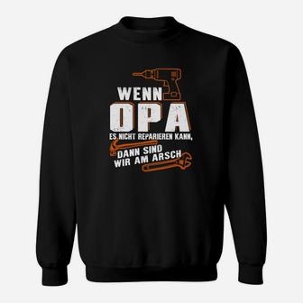 Lustiges Opa Reparatur-Spruch Sweatshirt, Witziges Großvater Geschenk - Seseable