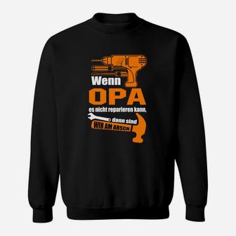 Lustiges Opa Sweatshirt mit Handwerker Spruch Wenn OPA es nicht reparieren kann... - Seseable