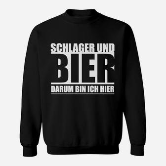 Lustiges Schlager & Bier Sweatshirt Darum Bin Ich Hier, Partyshirt - Seseable