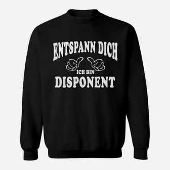 Lustiges Schwarzes Sweatshirt Entspann Dich, Ich Bin Disponent, Humorvolles Oberteil - Seseable
