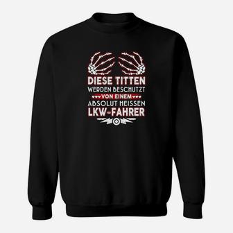 Lustiges Schwarzes Truck-Fahrer Sweatshirt mit Spruch - Seseable