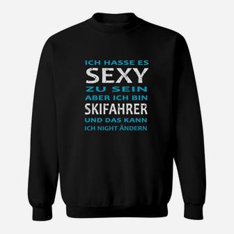 Lustiges Skifahrer Sweatshirt Ich hasse es sexy zu sein, aber ich bin Skifahrer - Seseable