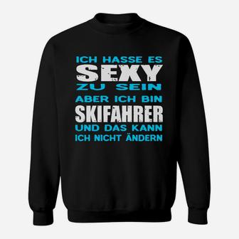 Lustiges Skifahrer Sweatshirt Sexy zu sein ist hart, doch ich bin Skifahrer - Herren, Schwarz - Seseable