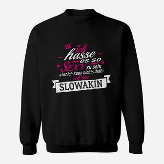 Lustiges Slowakin Spruch Sweatshirt – sexy zu sein Hassmotiv - Seseable