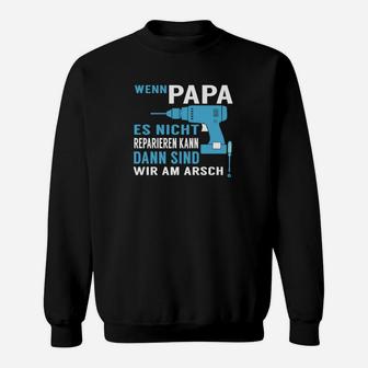 Lustiges Sweatshirt für Männer - Wenn Papa es nicht reparieren kann - Seseable