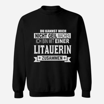 Lustiges Sweatshirt 'Nicht geil machen - Mit einer Litauerin', Witziges Statement - Seseable