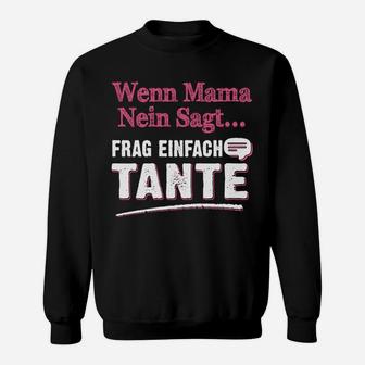 Lustiges Sweatshirt Wenn Mama Nein Sagt, Frag Tante - Spaß für Nichten & Neffen - Seseable