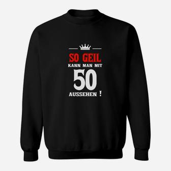 Lustiges Sweatshirt zum 50. Geburtstag für Herren, So geil mit 50 & Krone - Seseable