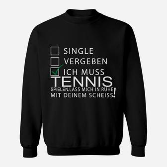 Lustiges Tennis Statement Sweatshirt, Ich Muss Spielen, Lass Mich - Seseable