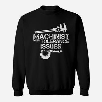 Machinist With Tolerance Issues Machinist Sweat Shirt - Seseable
