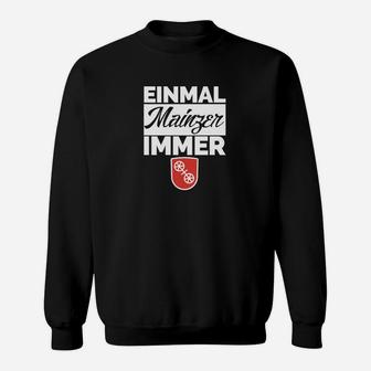 Mainz Einmal Mainzer Immer Mainzer Sweatshirt - Seseable