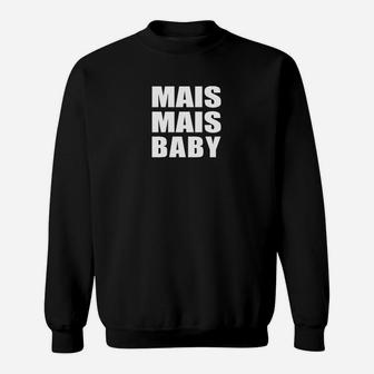 Mais Mais Baby Schwarzes Sweatshirt, Lustiges Design für Partyfans - Seseable