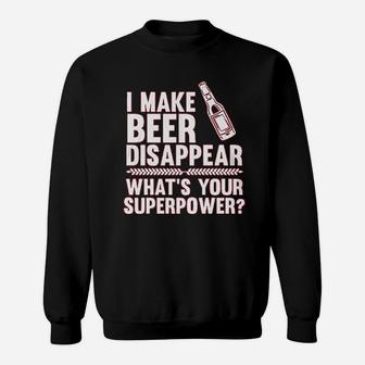 Make Beer Disappear Whats Your Superpower Beer Lover Sweat Shirt - Seseable