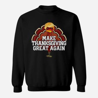 Make Thanksgiving Great Again Turkey Funny Sweat Shirt - Seseable