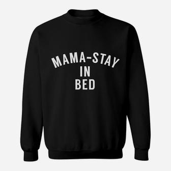 Mamastay In Bed Funny New Mom Sweat Shirt - Seseable