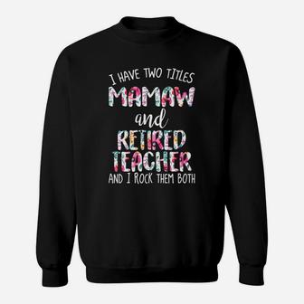 Mamaw And Retired Teacher I Rock Them Both T Sweat Shirt - Seseable