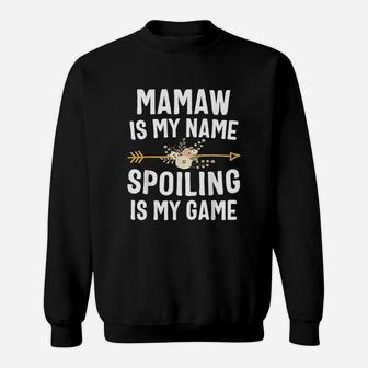 Mamaw Is My Name Spoiling Is My Game Sweat Shirt - Seseable