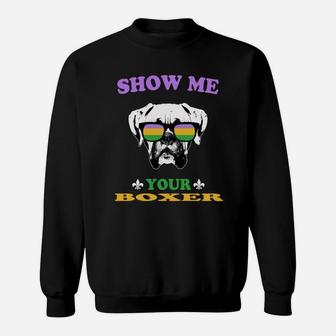 Mardi Gras Show Me Your Boxer Funny Gift For Dog Lovers Sweat Shirt - Seseable