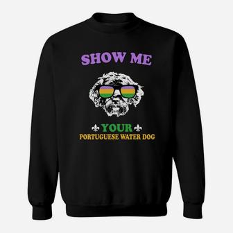 Mardi Gras Show Me Your Portuguese Water Dog Funny Gift For Dog Lovers Sweat Shirt - Seseable