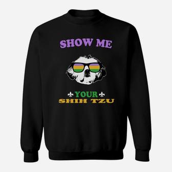 Mardi Gras Show Me Your Shih Tzu Funny Gift For Dog Lovers Sweat Shirt - Seseable