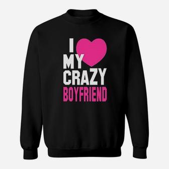 Matching Couples I Love My Crazy Boyfriend Girlfriend Sweat Shirt - Seseable
