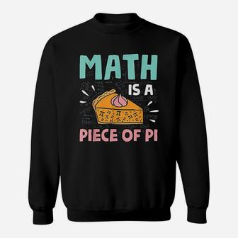 Math Is A Piece Of Pie Pi Day Math Lover Gift Sweat Shirt - Seseable