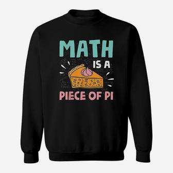 Math Is A Piece Of Pie Pi Day Math Lover Gift Sweat Shirt - Seseable