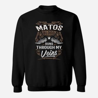 Matos Blood Runs Through My Veins Legend Name Gifts T Shirt Sweatshirt - Seseable