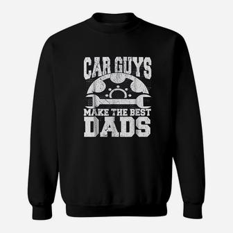 Mechanic Car Guys Make The Best Dads Fathers Day Sweat Shirt - Seseable