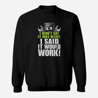 Mechanic I Didnt Say It Was Right I Said It Would Work Sweatshirt - Seseable