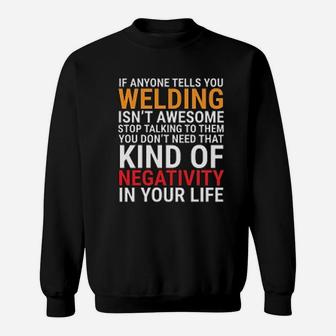 Mechanic If Anyone Tells You Welding Isnt Awesome Stop Talking To Them Sweatshirt - Seseable
