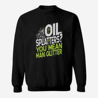 Mechanic Oil Splatters You Mean Man Glitter Sweatshirt - Seseable
