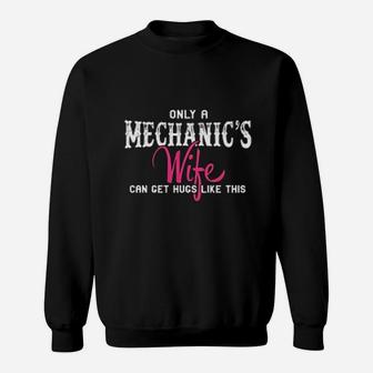 Mechanics Only A Mechanics Wife Can Get Hugs Like This Sweatshirt - Seseable