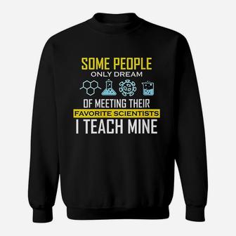 Meeting Their Favorite Scientists Stem Science Teacher Gift Sweat Shirt - Seseable