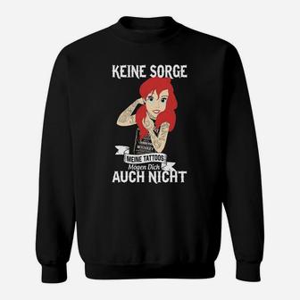 Mein Tattoos Mögen Dich Auch Nicht- Sweatshirt - Seseable