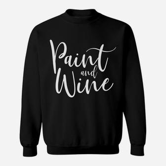 Mens Artist Art Teacher Student Gift Funny Paint And Wine Sweat Shirt - Seseable
