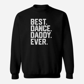 Mens Best Dance Daddy Funny Fathers Day Gift Dad Joke Sweat Shirt - Seseable