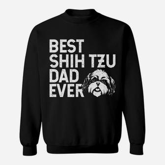 Mens Best Shih Tzu Dad Ever For Men Who Own Shih Tzu Dogs Sweat Shirt - Seseable