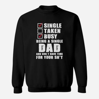 Mens Busy Being A Single Dad And Dont Have Time Fathers Gift Sweat Shirt - Seseable