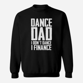 Mens Dance Dad I Dont Dance I Finance T Shirt Fathers Day Gift Black Men Sweat Shirt - Seseable