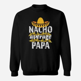 Mens Funny Nacho Average Papa Mens Saying Grandpa Shirt Sweat Shirt - Seseable