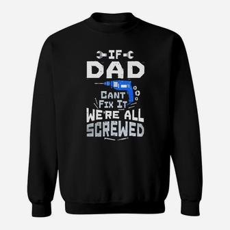 Mens If Dad Cant Fix It We Are All Screwed T-shirt Funny Puns Sweat Shirt - Seseable