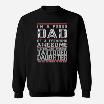 Mens I'm A Proud Dad Of A Freaking Awesome Tattooed Daughter Gift Sweatshirt - Seseable