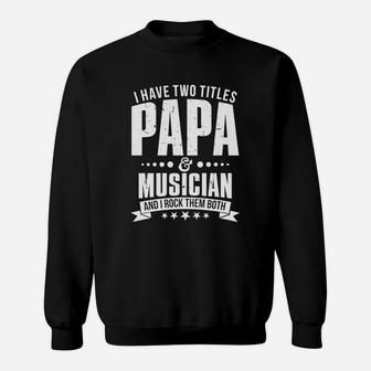 Mens Im Papa And Musician Funny Mens On Fathers Day Sweat Shirt - Seseable
