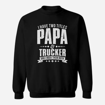 Mens Im Papa And Trucker Funny Mens On Fathers Day Sweat Shirt - Seseable